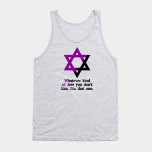 Whatever Kind Of Jew You Don't Like, I'm That One (Anarchafeminist Colors) Tank Top